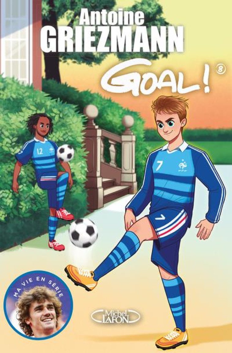 GOAL ! - TOME 8 - VOLUME 08 - GRIEZMANN - MICHEL LAFON