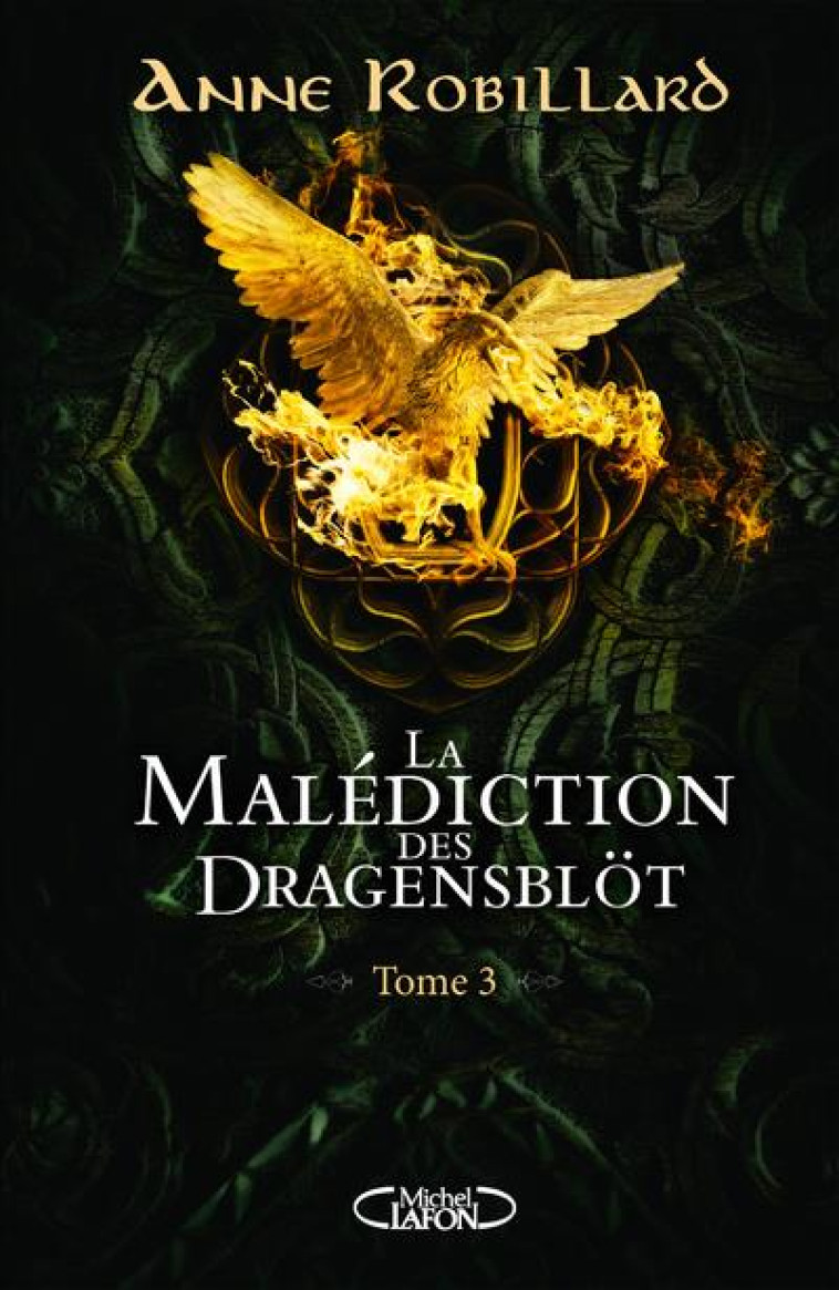 LA MALEDICTION DES DRAGENSBLOT - TOME 3 - VOL03 - ROBILLARD ANNE - MICHEL LAFON