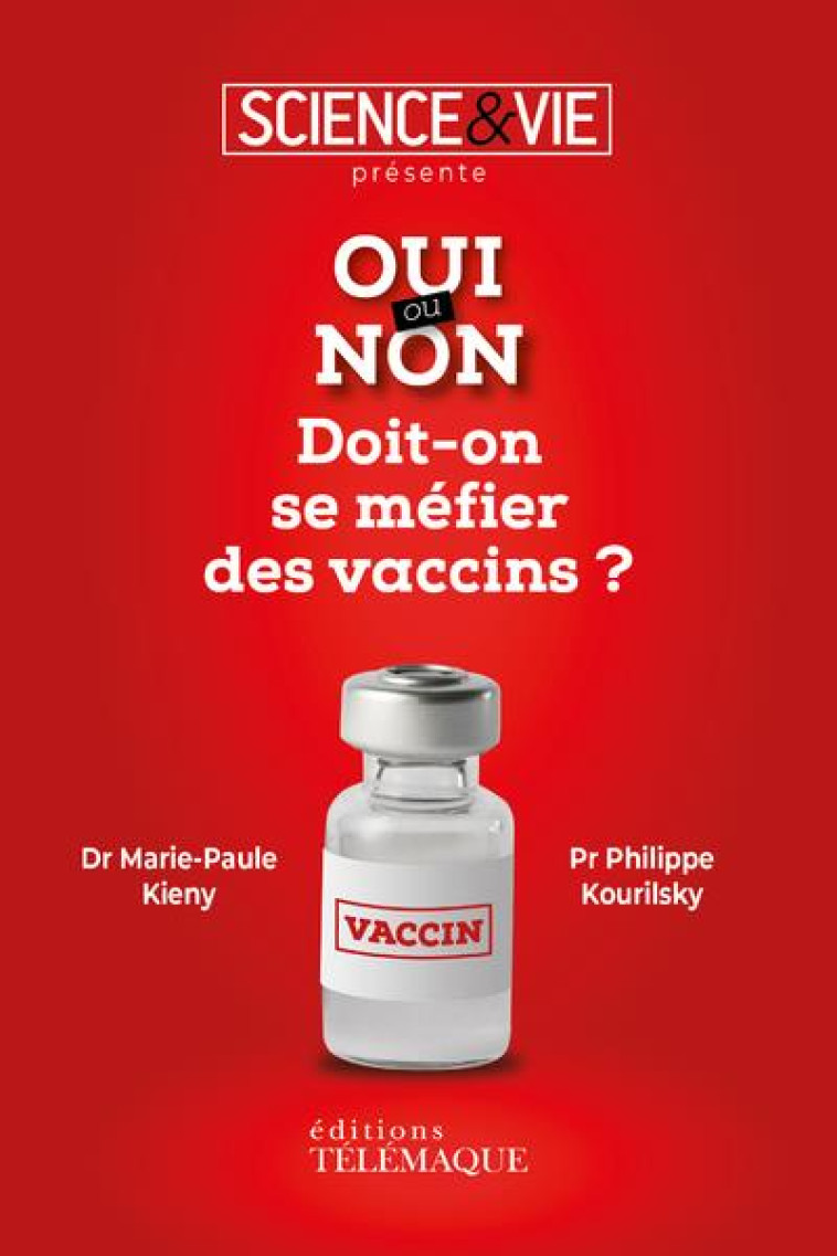 OUI OU NON DOIT-ON SE M?FIER DES VACCINS? - SCIENCE & VIE/KIENY - TELEMAQUE EDIT