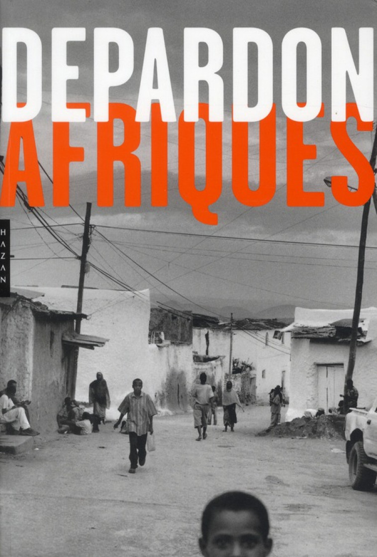 AFRIQUES DE DEPARDON. - DEPARDON RAYMOND - HAZAN