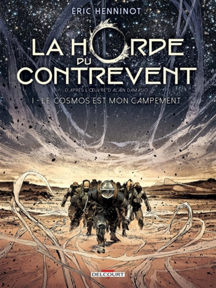 HORDE DU CONTREVENT T01.  LE COSMOS EST MON CAMPEMENT - HENNINOT/GEORGES - Delcourt