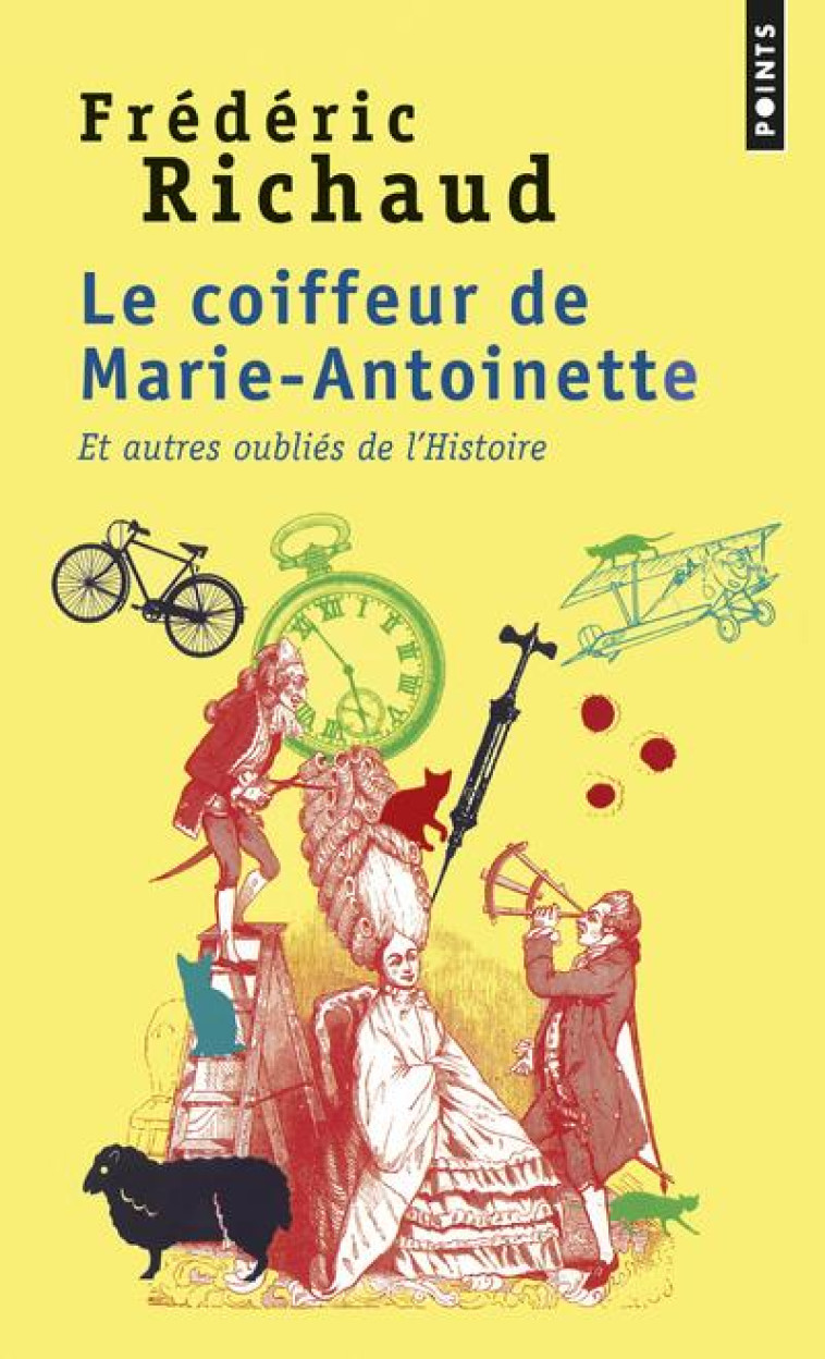 LE COIFFEUR DE MARIE-ANTOINETTE - ET AUTRES OUBLIES DE L-HISTOIRE - RICHAUD FREDERIC - POINTS