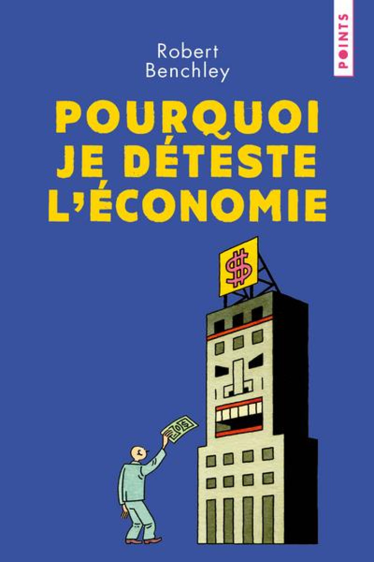 POURQUOI JE DETESTE L-ECONOMIE - BENCHLEY ROBERT - POINTS