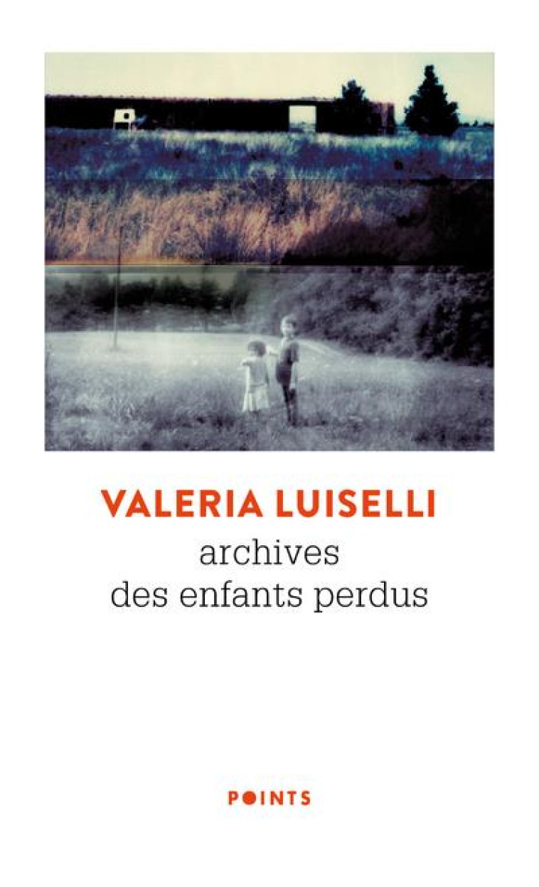 ARCHIVES DES ENFANTS PERDUS - LUISELLI VALERIA - POINTS