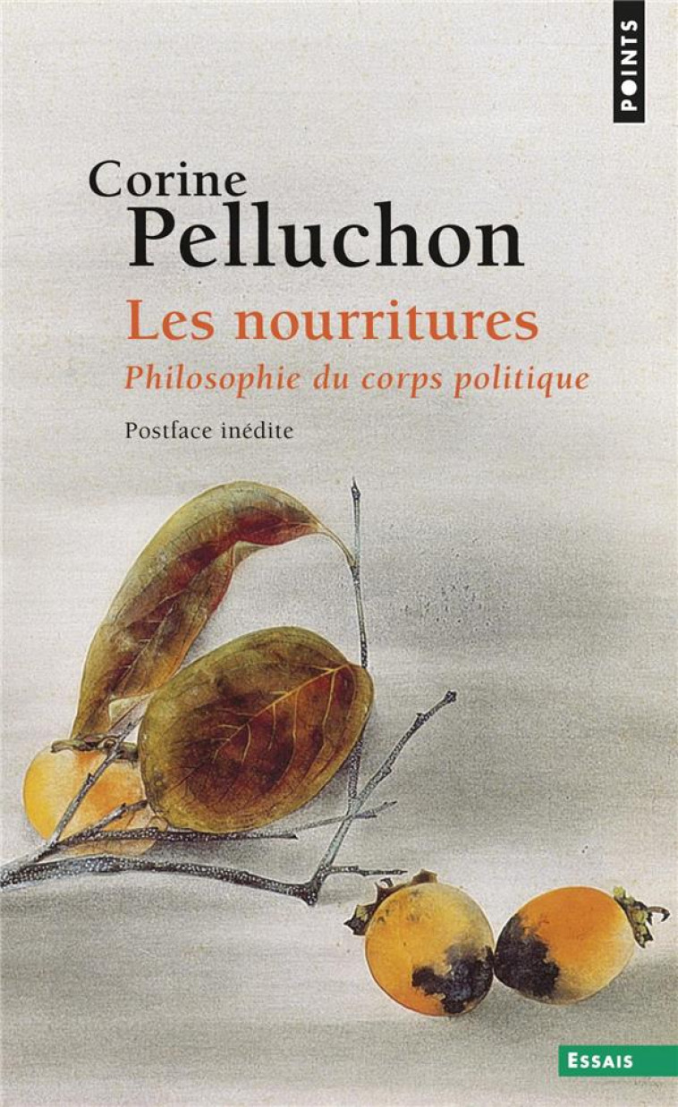 LES NOURRITURES. PHILOSOPHIE DU CORPS POLITIQUE - PELLUCHON CORINE - POINTS