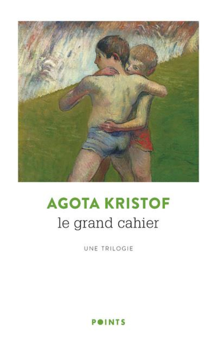 LE GRAND CAHIER. UNE TRILOGIE - KRISTOF AGOTA - POINTS