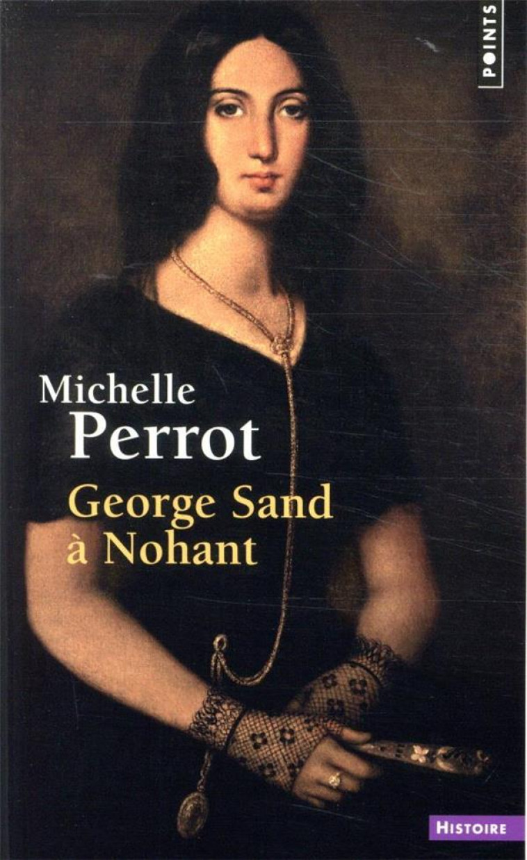 GEORGE SAND A NOHANT - PERROT MICHELLE - POINTS