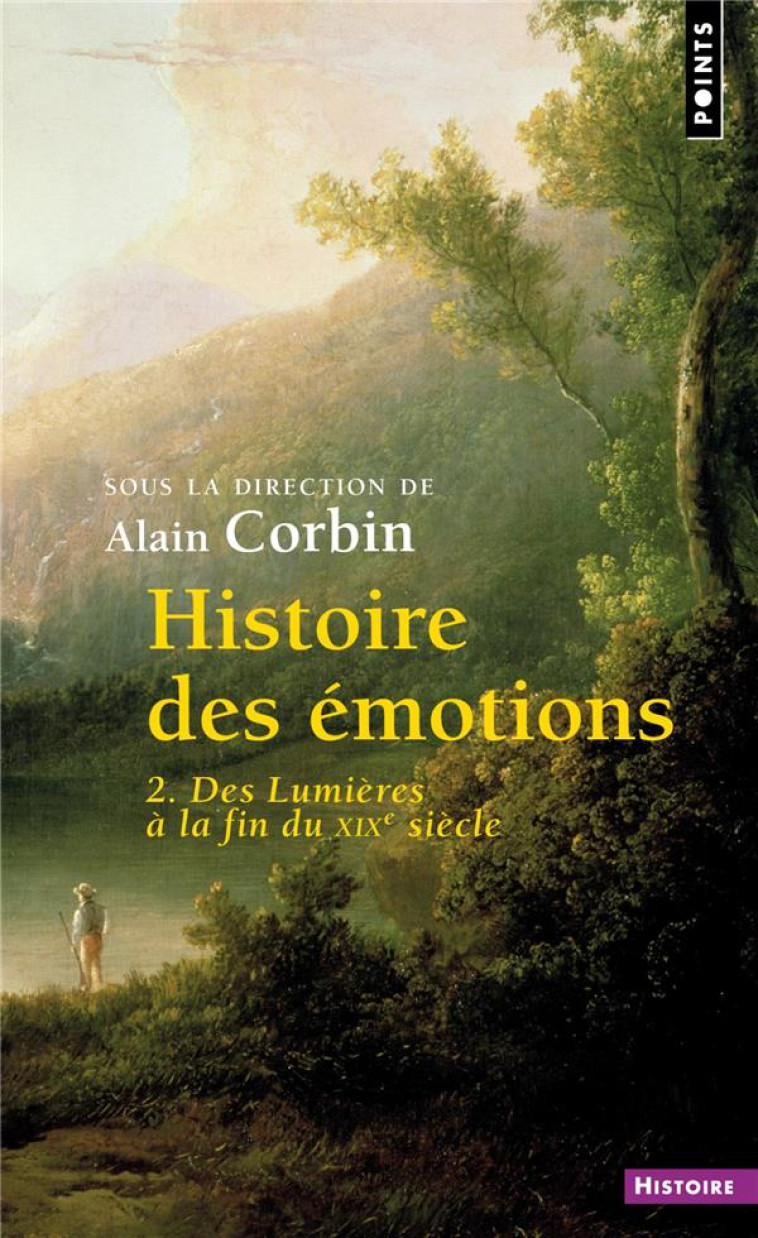 HISTOIRE DES EMOTIONS - VOLUME 2 DES LUMIERES A LA FIN DU XIXE SIECLE - COLLECTIF - POINTS