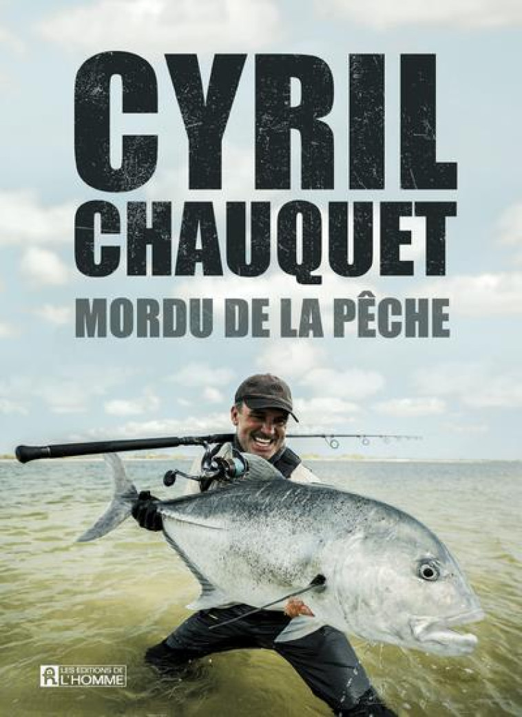 MORDU DE LA PECHE - CHAUQUET CYRIL - L HOMME