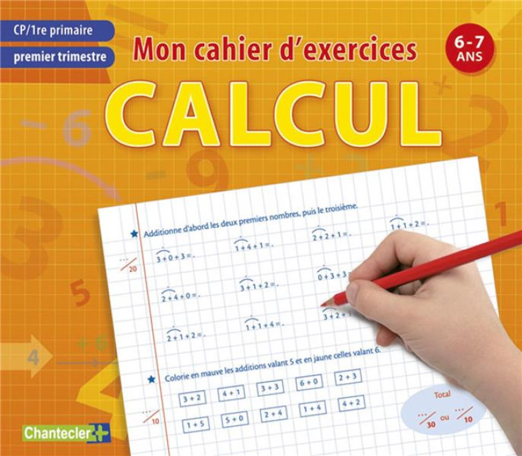 MON CAHIER D-EXERCICES CALCUL, PREMIER TRIMESTRE CP - 6-7ANS - COLLECTIF - CHANTECLER