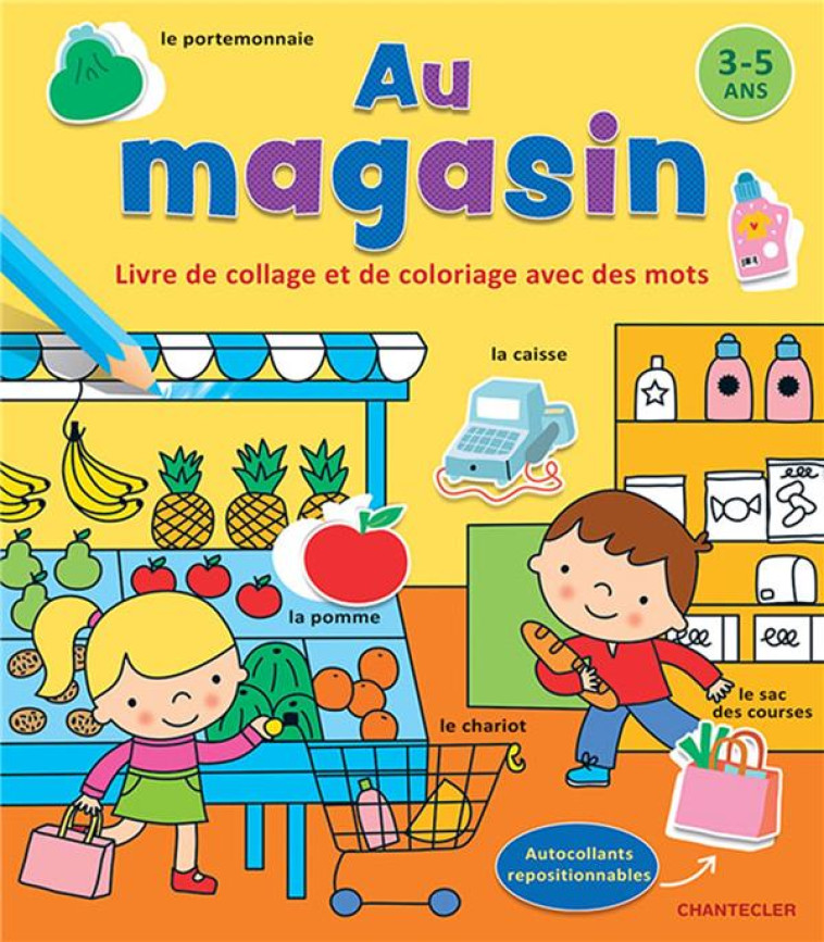 LIVRE DE COLLAGE ET DE COLORIAGE AVEC DES MOTS (3-5 A.) - AU MAGASIN - COLLECTIF - CHANTECLER