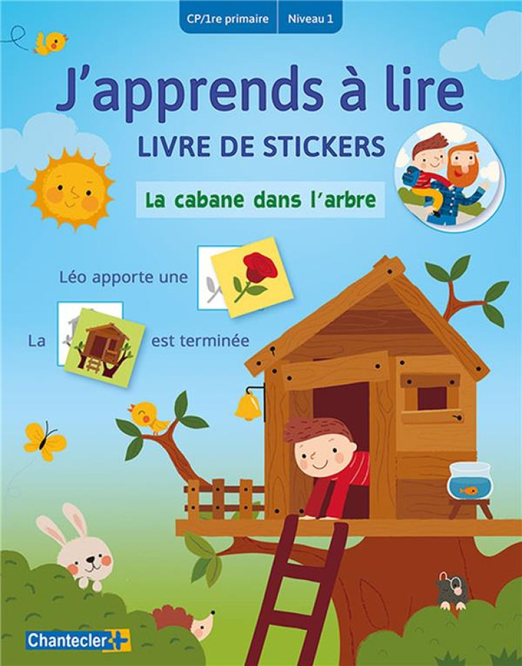 J-APPRENDS A LIRE LIVRE DE STICKERS - LA CABANE DANS L-ARBRE (CP/1RE PRIMAIRE - NIVEAU 1) - COLLECTIF - CHANTECLER