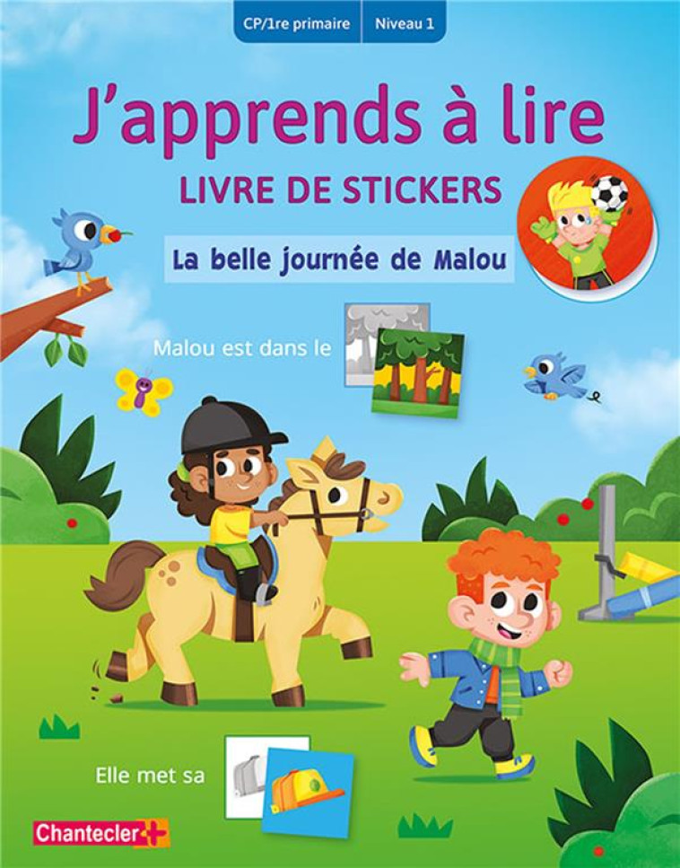 J-APPRENDS A LIRE LIVRE DE STICKERS - LA BELLE JOURNEE DE MALOU (CP/1RE PRIMAIRE - NIVEAU 1) - COLLECTIF - CHANTECLER