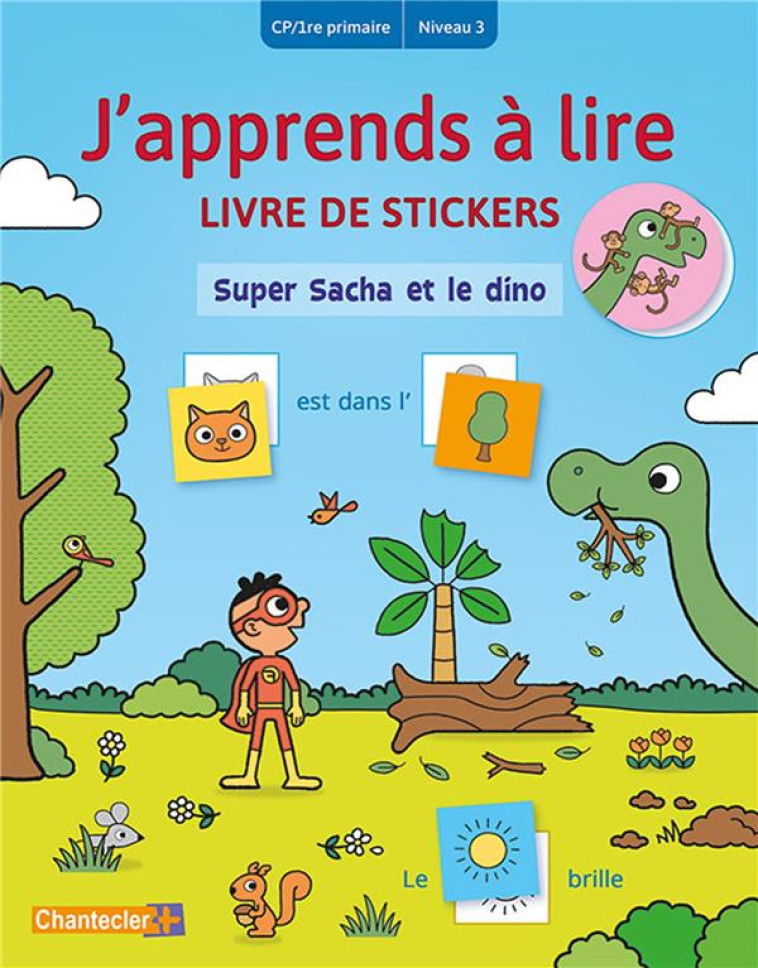 J-APPRENDS A LIRE LIVRE DE STICKERS - SUPER SACHA ET LE DINO (CP/1RE PRIMAIRE - NIVEAU 3) - COLLECTIF - CHANTECLER