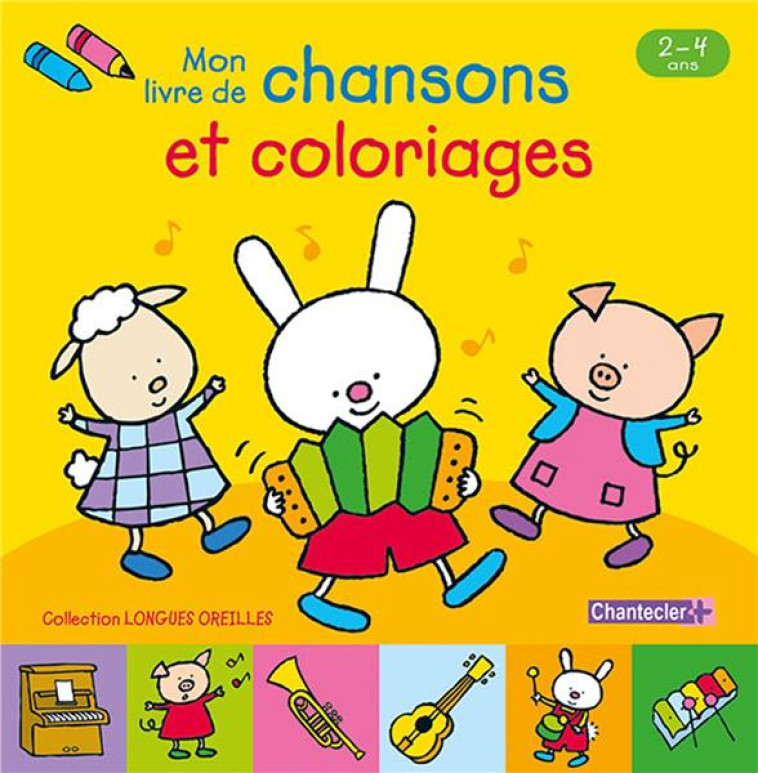 LONGUES OREILLES - MON PREMIER LIVRE A CHANTER ET A COLORIER - COLLECTIF - CHANTECLER