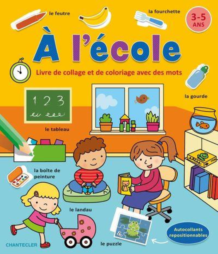 LIVRE DE COLLAGE ET DE COLORIAGE AVEC DES MOTS (3-5 A.) - A L-ECOLE - COLLECTIF - CHANTECLER