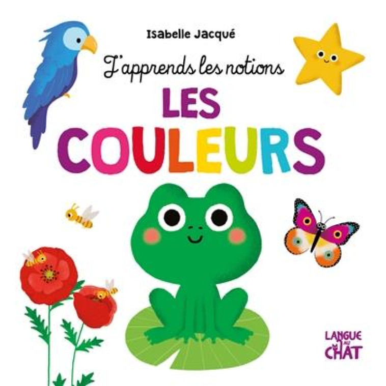 LES COULEURS - J-APPRENDS LES NOTIONS - JACQUE ISABELLE - LANGUE AU CHAT