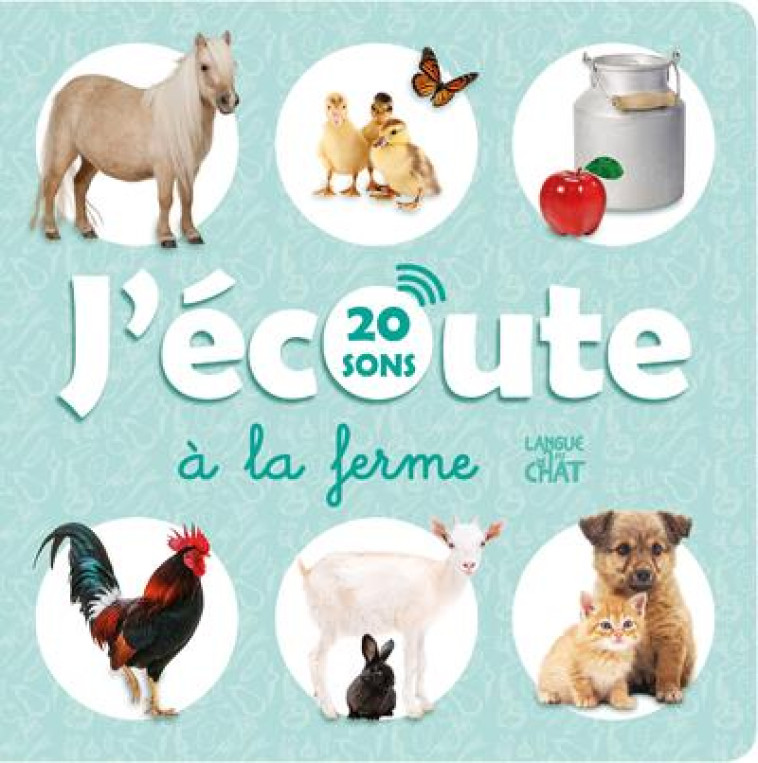 J-ECOUTE A LA FERME (20 SONS) - L-IMAGIER QUI PARLE - COLLECTIF - LANGUE AU CHAT