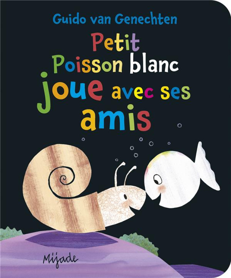 PETIT POISSON BLANC JOUE AVEC SES AMIS - VAN GENECHTEN GUI. - MIJADE