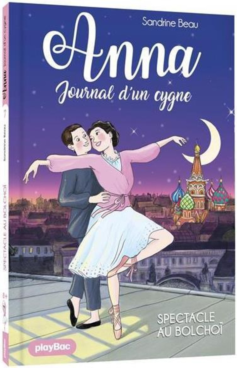 ANNA, JOURNAL D-UN CYGNE - SPECTACLE AU BOLCHOI - TOME 7 - BEAU/BAUR - PRISMA