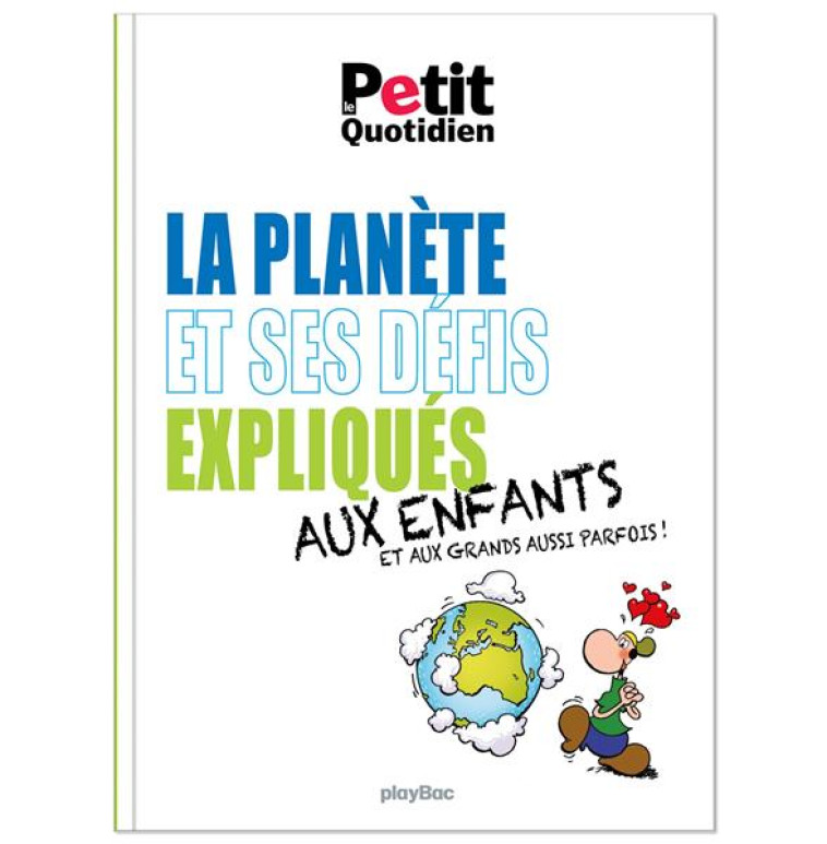 LE PETIT QUOTIDIEN - LA PLANETE ET SES DEFIS EXPLIQUES AUX ENFANTS - EDITION 2021 - XXX - PRISMA