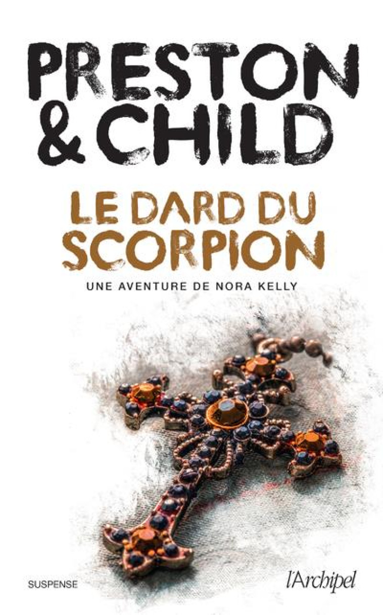 LE DARD DU SCORPION - PRESTON/CHILD - ARCHIPEL