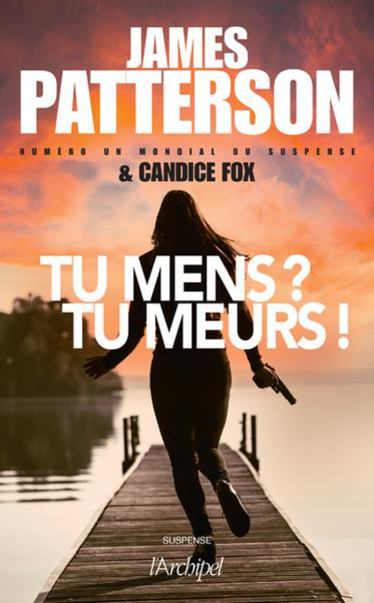 TU MENS ? TU MEURS ! - PATTERSON/FOX - ARCHIPEL