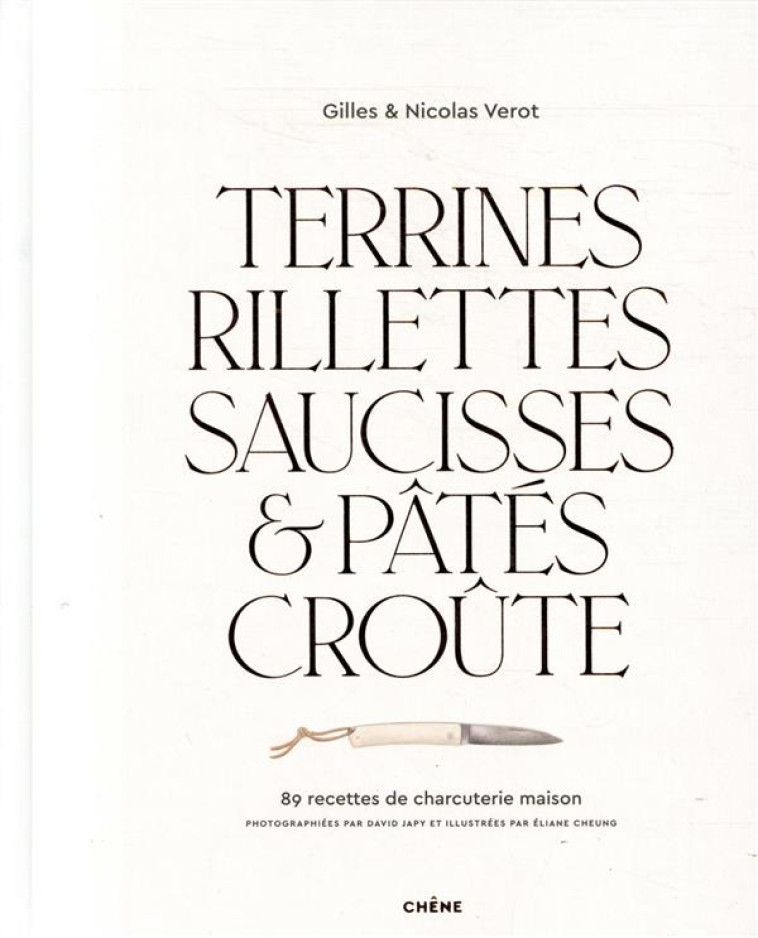 TERRINES, RILLETTES, TOURTES ET PATES - 80 RECETTES DE CHARCUTERIE MAISON - GILLES VEROT - LE CHENE