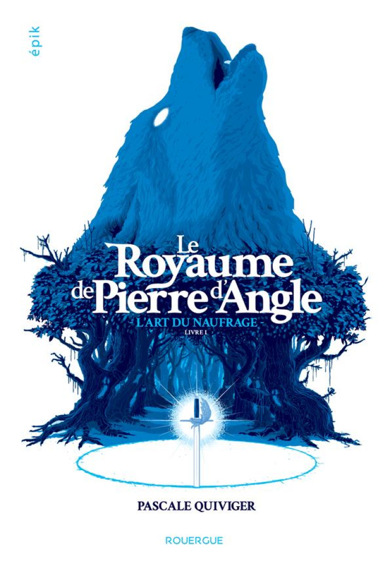 LE ROYAUME DE PIERRE D-ANGLE (TOME 1) - L-ART DU NAUFRAGE - QUIVIGER PASCALE - ROUERGUE