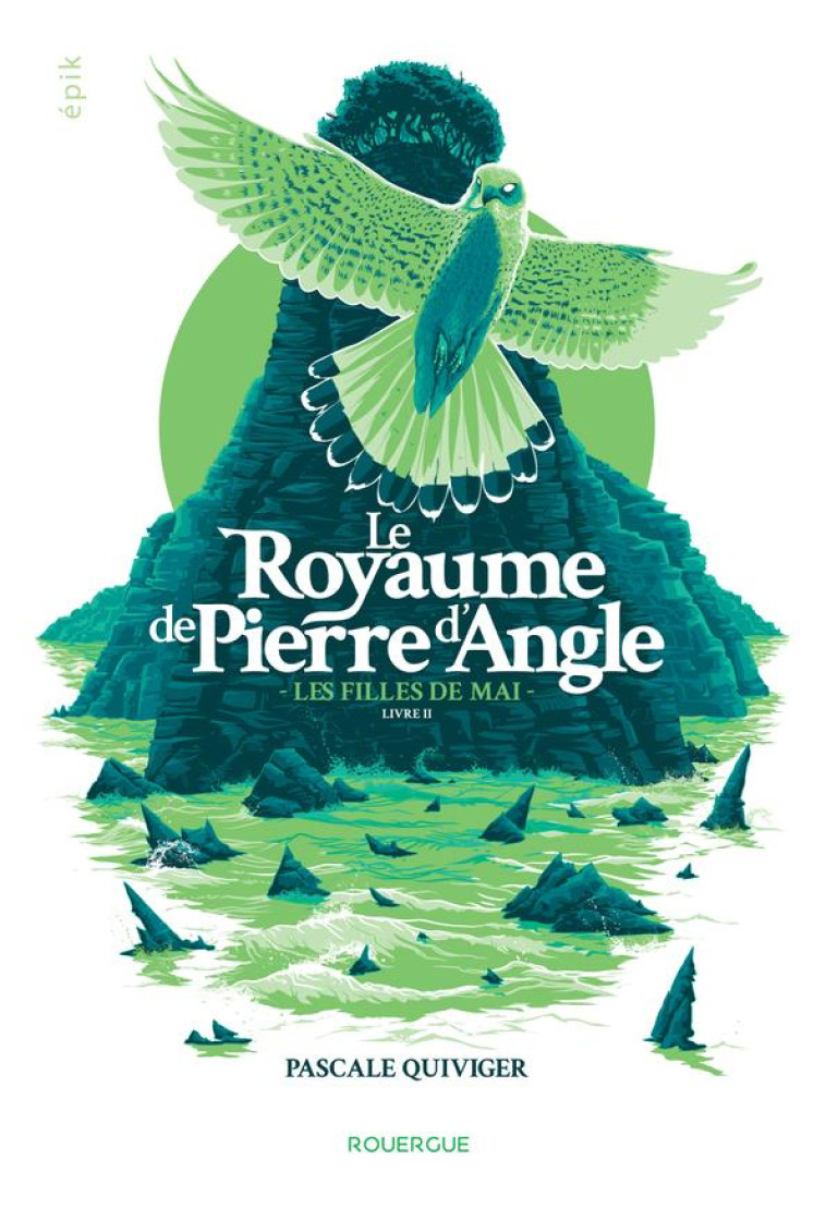 LE ROYAUME DE PIERRE D-ANGLE (TOME 2) - LES FILLES DE MAI - QUIVIGER PASCALE - ROUERGUE