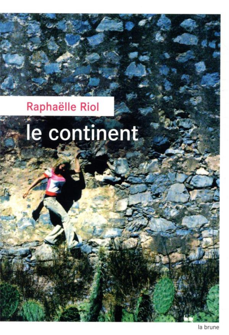 LE CONTINENT - RIOL RAPHAELLE - ROUERGUE