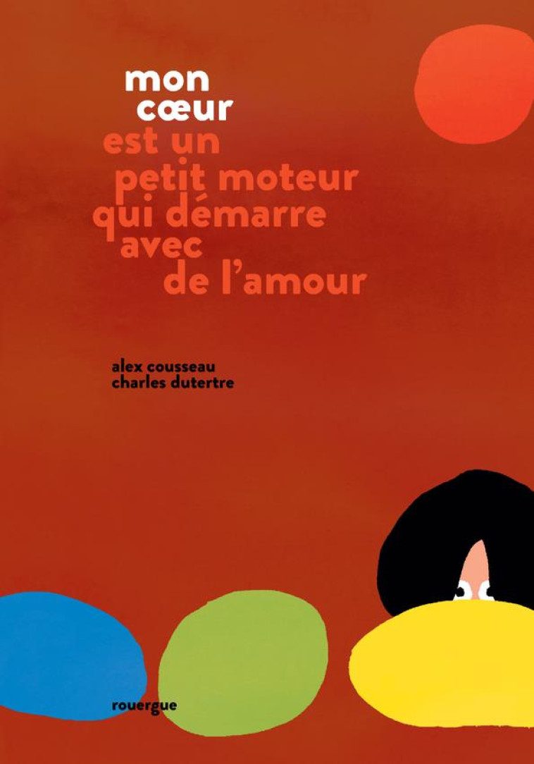 MON COEUR EST UN PETIT MOTEUR QUI DEMARRE AVEC DE L-AMOUR - COUSSEAU/DUTERTRE - ROUERGUE