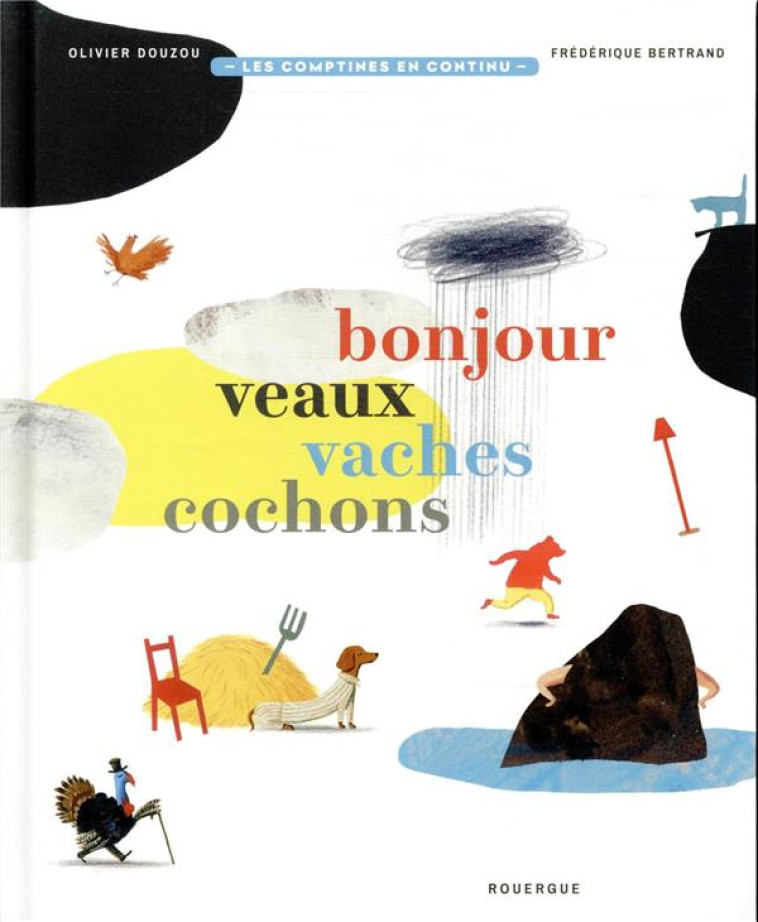 BONJOUR VEAUX, VACHES ET COCHONS - COMPTINES EN CONTINU - DOUZOU/BERTRAND - ROUERGUE