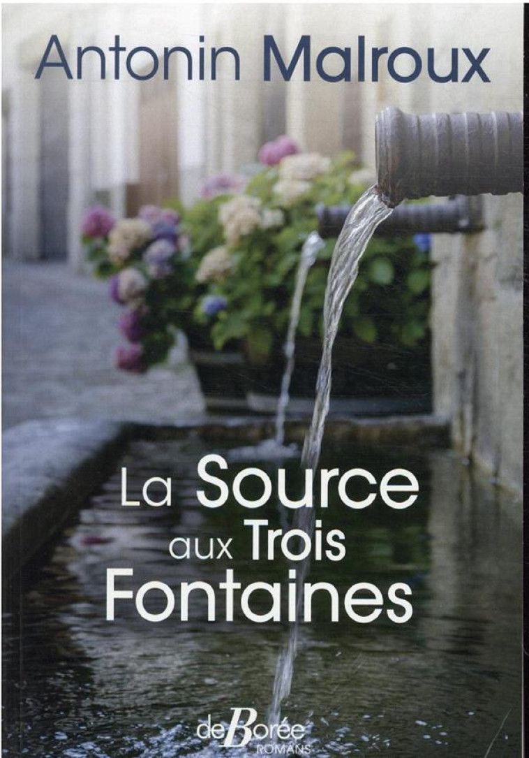 LA SOURCE AUX TROIS FONTAINES - MALROUX ANTONIN - DE BOREE