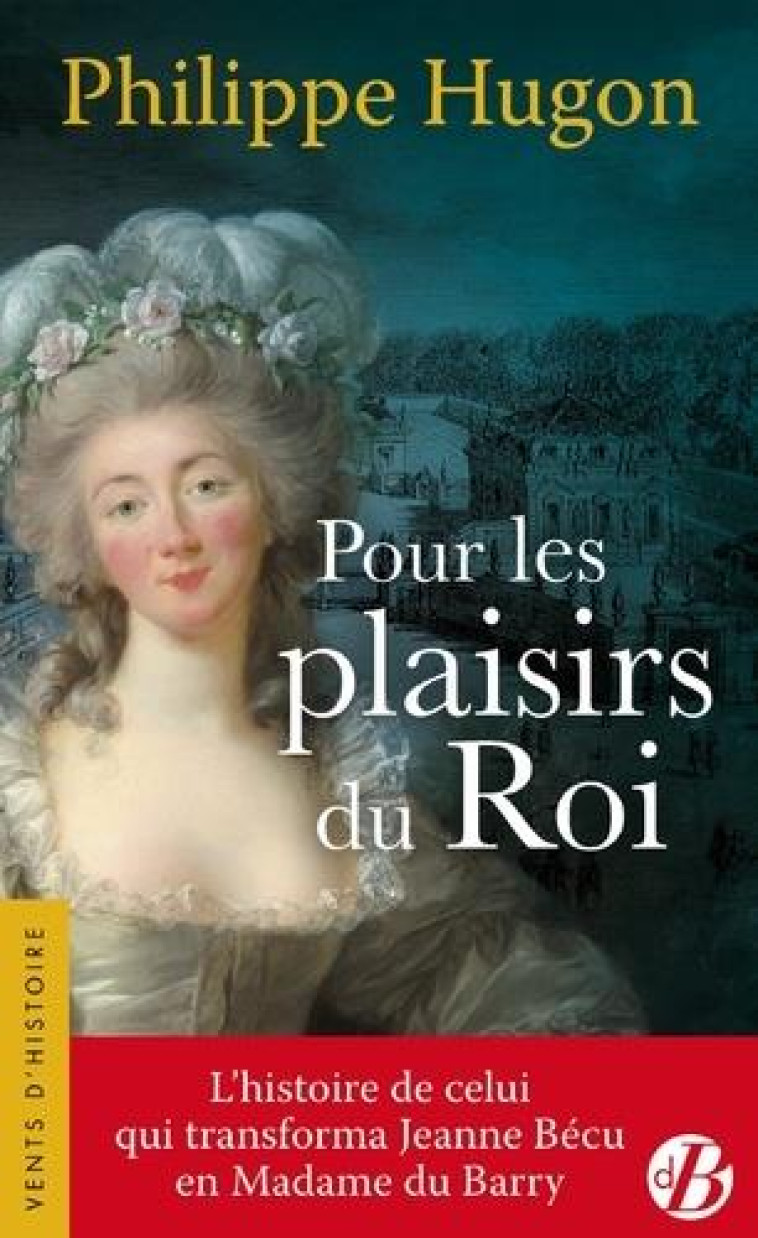 POUR LES PLAISIRS DU ROI - HUGON PHILIPPE - DE BOREE