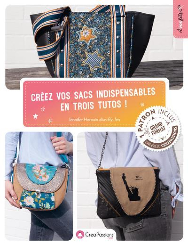 CREEZ VOS SACS INDISPENSABLES EN TROIS TUTOS - HORNAIN JENNIFER - CREAPASSIONS