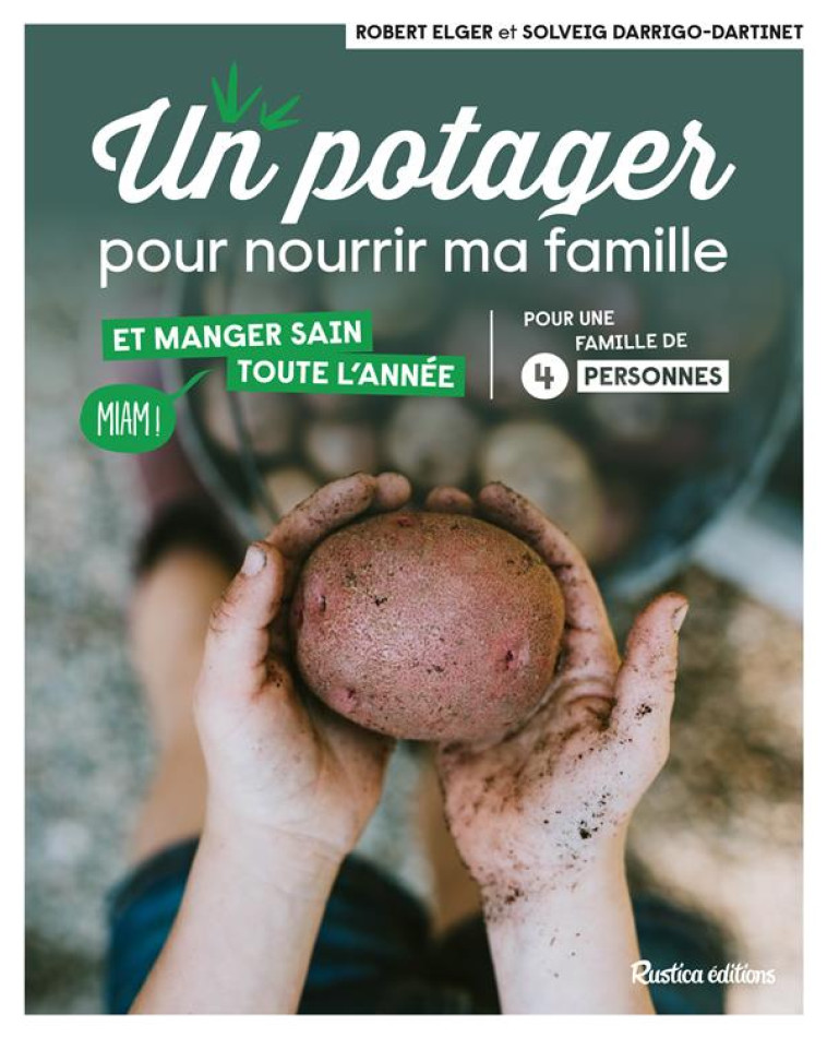 UN POTAGER POUR NOURRIR MA FAMILLE . ET MANGER SAIN TOUTE L ANNEE - XXX - RUSTICA