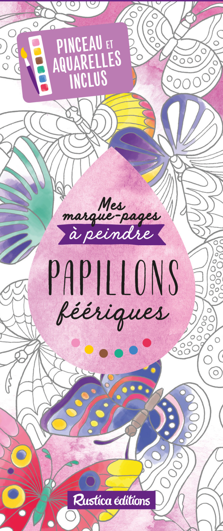 MES MARQUE-PAGES A PEINDRE PAPILLONS FEERIQUES - Marica Zottino - RUSTICA