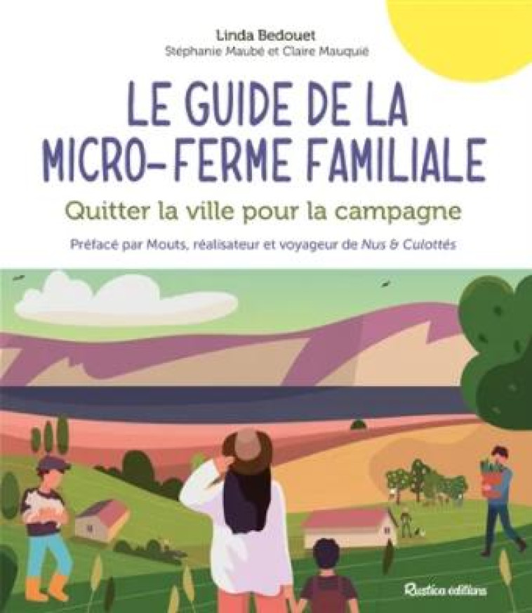 LE GUIDE DE LA MICRO-FERME FAMILIALE. QUITTER LA VILLE POUR LA CAMPAGNE - XXX - RUSTICA