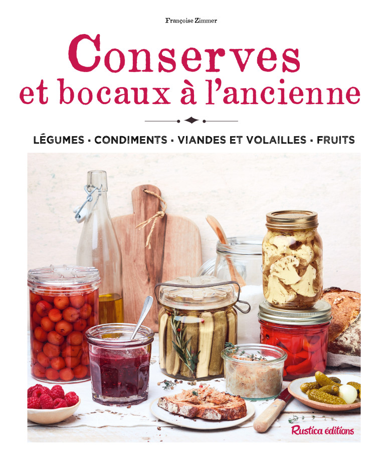 BOCAUX ET CONSERVES A L-ANCIENNE. PLUS DE 100 RECETTES GOURMANDES - Françoise Zimmer, Nicolas Lobbestaël - RUSTICA