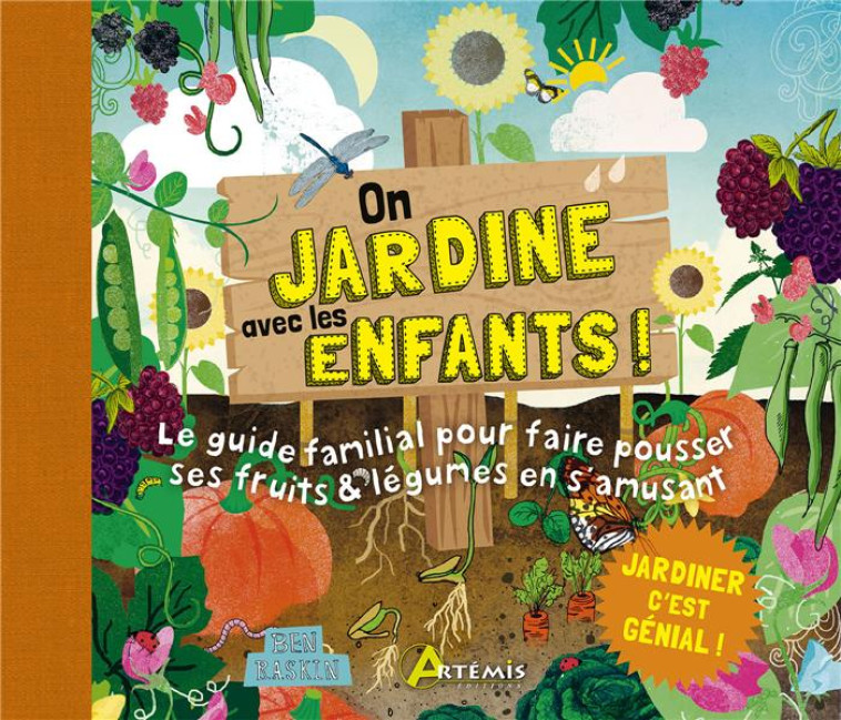 ON JARDINE AVEC LES ENFANTS ! - LE GUIDE FAMILIAL POUR FAIRE POUSSER SES FRUITS & LEGUMES EN S-AMUSANT - RASKIN BEN - ARTEMIS