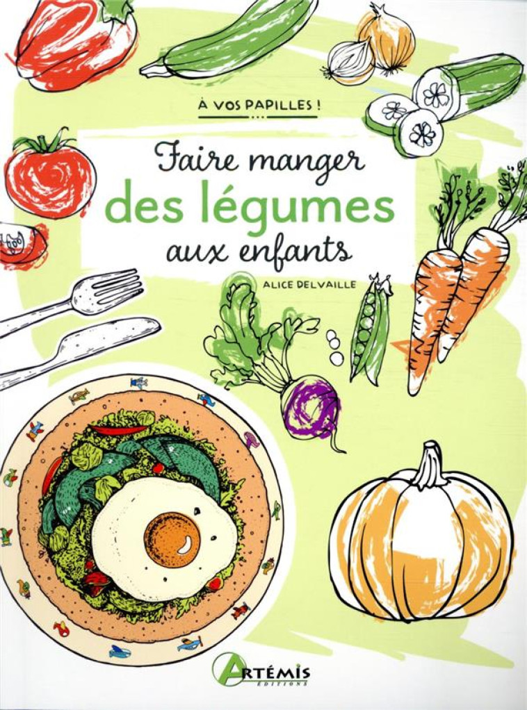 FAIRE MANGER DES LEGUMES AUX ENFANTS - DELVAILLE ALICE - ARTEMIS