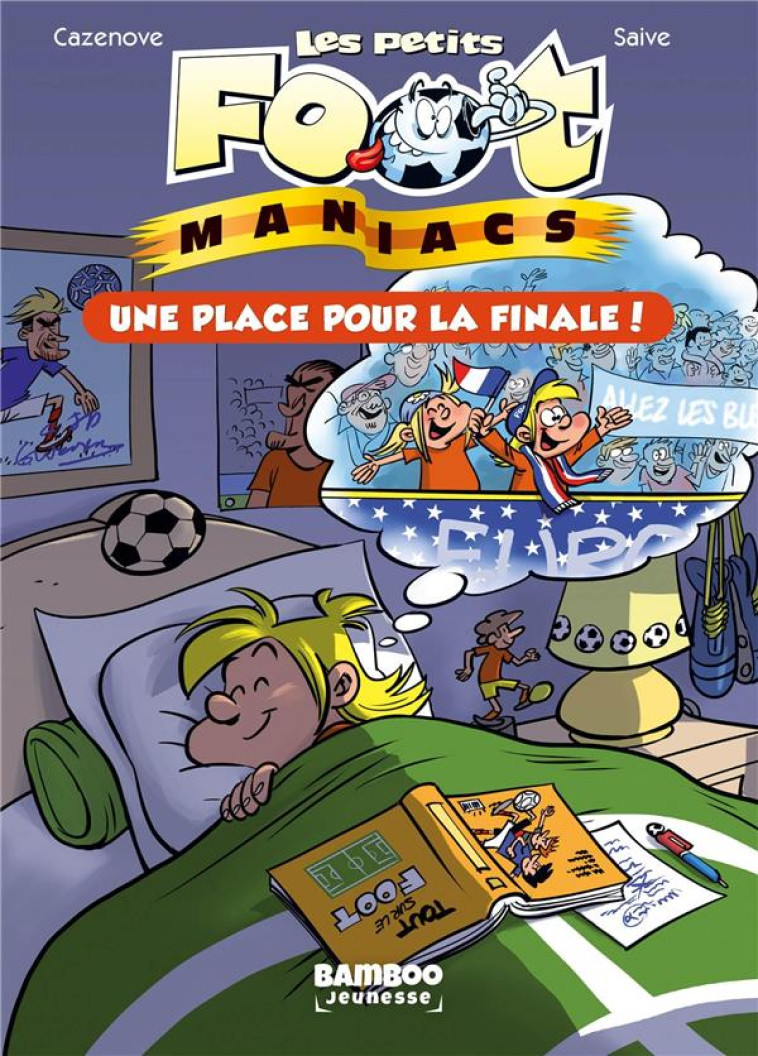 LES PETITS FOOTMANIACS - POCHE - TOME 03 - UNE PLACE POUR LA FINALE - SULPICE/CAZENOVE - BAMBOO