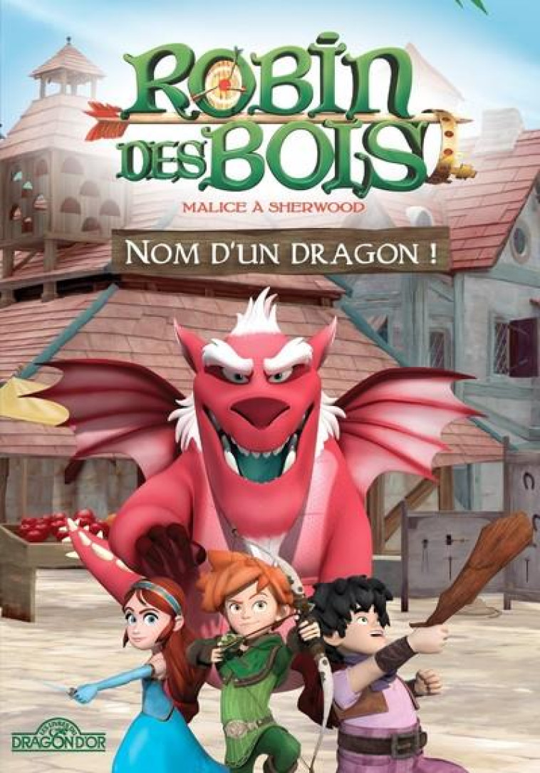 ROBIN DES BOIS - NOM D-UN DRAGON ! - ON ENTERTAINMENT - DRAGON D'OR