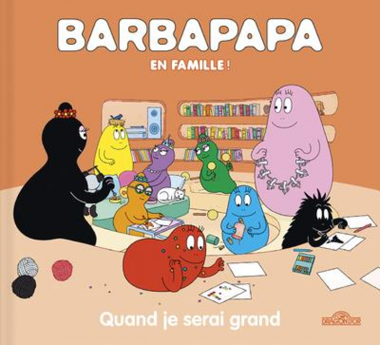 BARBAPAPA - QUAND JE SERAI GRAND - TAYLOR - DRAGON D'OR