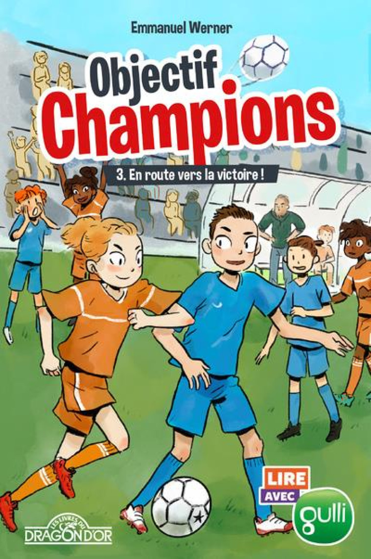 OBJECTIF CHAMPIONS - TOME 3 EN ROUTE VERS LA VICTOIRE ! - VOL03 - GULLI/WERNER/SWAY - DRAGON D'OR