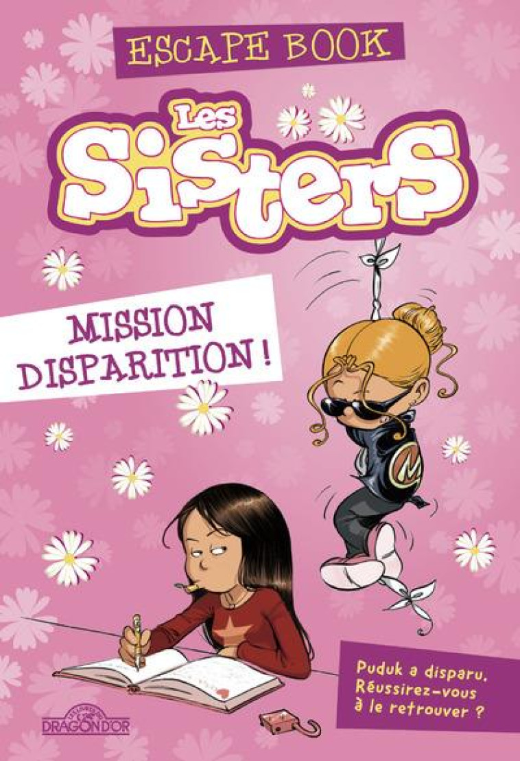 LES SISTERS - ESCAPE BOOK - MISSION DISPARITION ! - BAMBOO EDITION/KRIEF - DRAGON D'OR