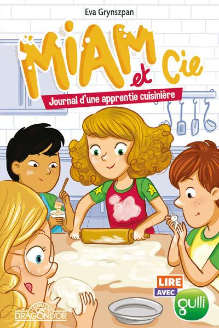 LIRE AVEC GULLI # MIAM & CIE # TOME 2 # JOURNAL D- UNE APPRENTIE CUISINIERE - VOL02 - GRYNSZPAN/BACHELARD - DRAGON D'OR