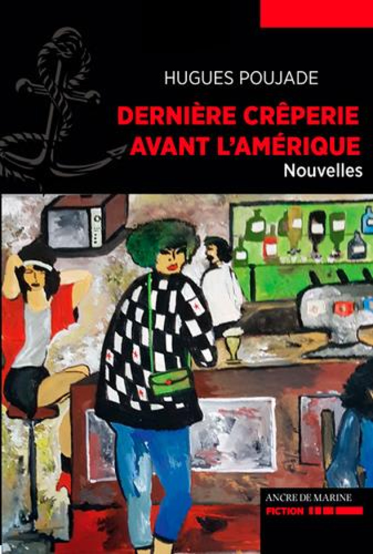 DERNIERE CREPERIE AVANT L-AMERIQUE - POUJADE HUGHES - ANCRE DE MARINE