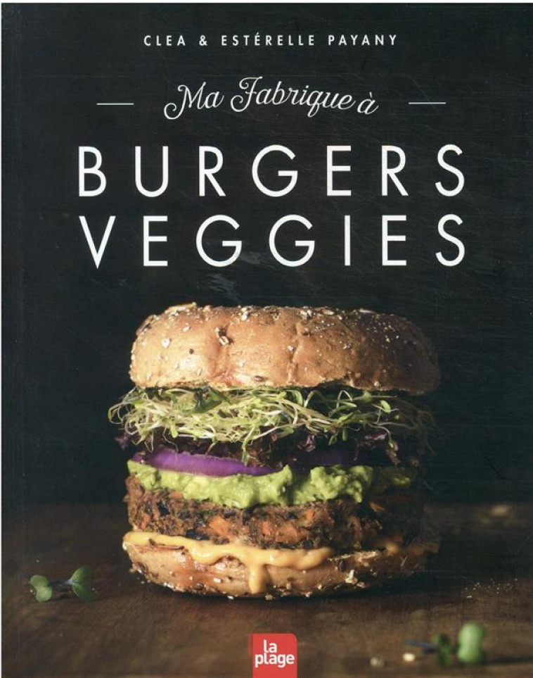 MA FABRIQUE A BURGERS VEGGIES - CLEA/PAYANI - PLAGE